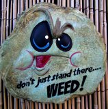 Hand Painted - Plaque Dont Just Stand There Weed! Large