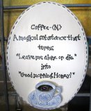 Hand Painted - Plaque Coffee A Magical Substance That Turns Leave Me Alone Or Die Into Good Morning Honey