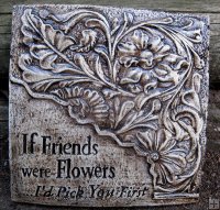 Hand Painted - Plaque If Friends Were Flowers Id Pick You