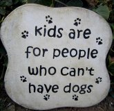 Plaque Kids Are For Those Who Cant Have Dogs