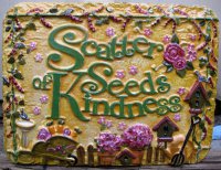 Hand Painted - Plaque Scatter Seeds Of Kindness