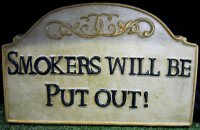 Hand Painted - Plaque Smokers Will Be Put Out